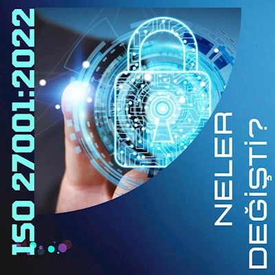 ISO 27001:2022 Neler Değişti